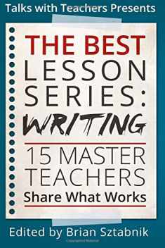 The Best Lesson Series: Writing: 15 Master Teachers Share What Works