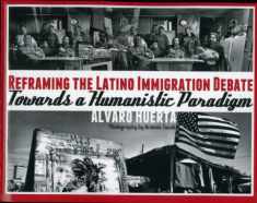Reframing the Latino Immigration Debate Towards a Humanistic Paradigm