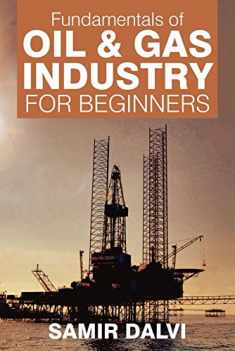 Fundamentals of Oil & Gas Industry for Beginners