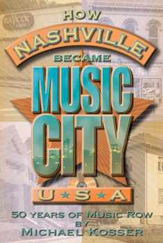 How Nashville Became Music City, U.S.A.: 50 Years of Music Row (Book and CD)