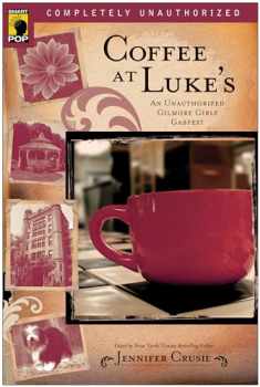 Coffee at Luke's: An Unauthorized Gilmore Girls Gabfest (Smart Pop)