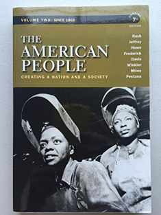 The American People: Creating a Nation and a Society, Concise Edition, Volume 2 (7th Edition)