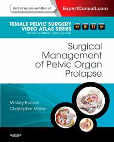 Surgical Management of Pelvic Organ Prolapse: Female Pelvic Surgery Video Atlas Series: Expert Consult: Online and Print (Female Pelvic Video Surgery Atlas Series)