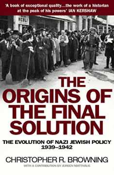 The Origins of the Final Solution : The Evolution of Nazi Jewish Policy September 1939-March 1942
