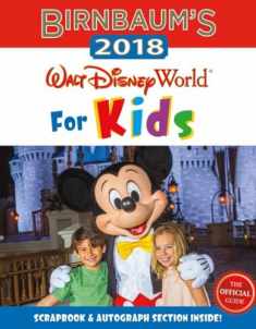 Birnbaum's 2018 Walt Disney World For Kids: The Official Guide (Birnbaum Guides)