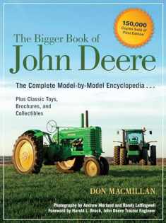 The Bigger Book of John Deere: The Complete Model-by-Model Encyclopedia Plus Classic Toys, Brochures, and Collectibles