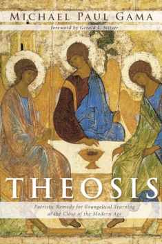 Theosis: Patristic Remedy for Evangelical Yearning at the Close of the Modern Age