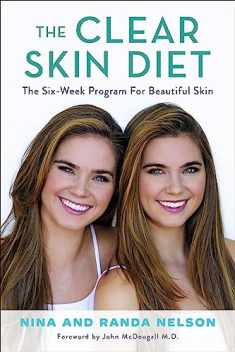 The Clear Skin Diet: The Six-Week Program for Beautiful Skin: Foreword by John McDougall MD