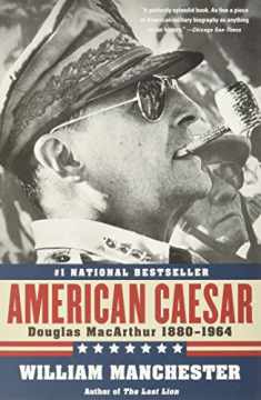 American Caesar: Douglas MacArthur 1880 - 1964