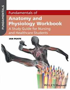 Fundamentals of Anatomy and Physiology Workbook: A Study Guide for Nurses and Healthcare Students
