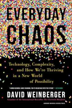 Everyday Chaos: Technology, Complexity, and How We’re Thriving in a New World of Possibility