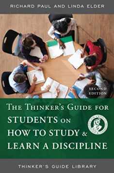 THINKERS GUIDE FOR STUDENTS ON HOW TO STUDY AND LEARN A DISCIPLINE, SECOND EDITION (Thinker's Guide Library)