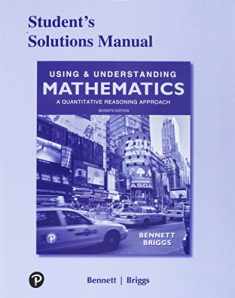 Student Solutions Manual for Using & Understanding Mathematics: A Quantitative Reasoning Approach