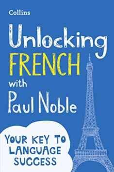 Unlocking French with Paul Noble: Use What You Already Know (English and French Edition)