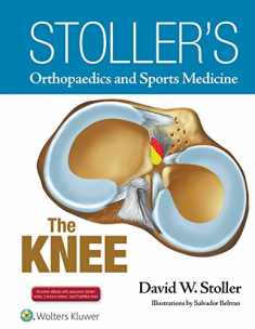 Stoller's Orthopaedics and Sports Medicine: The Knee: Includes Stoller Lecture Videos and Stoller Notes