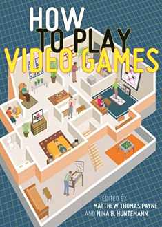How to Play Video Games (User's Guides to Popular Culture, 1)