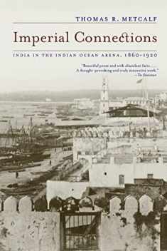 Imperial Connections: India in the Indian Ocean Arena, 1860-1920 (Volume 4)