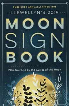 Llewellyn's 2019 Moon Sign Book: Plan Your Life by the Cycles of the Moon