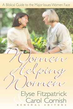 Women Helping Women: A Biblical Guide to Major Issues Women Face