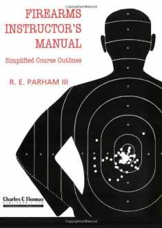 Firearms Instructor's Manual: Simplified Course Outlines