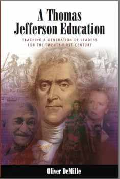 A Thomas Jefferson Education: Teaching a Generation of Leaders for the Twenty-First Century