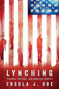 Lynching: Violence, Rhetoric, and American Identity (Race, Rhetoric, and Media Series)