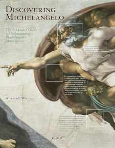 Discovering Michelangelo: The Art Lover's Guide to Understanding Michelangelo's Masterpieces