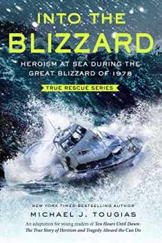 Into the Blizzard (Young Readers Edition): Heroism at Sea During the Great Blizzard of 1978 (True Rescue Series)