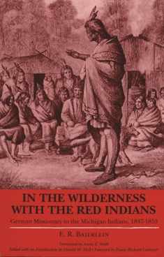 In the Wilderness with the Red Indians: German Missionary to the Michigan Indians, 1847-1853 (Great Lakes Books)