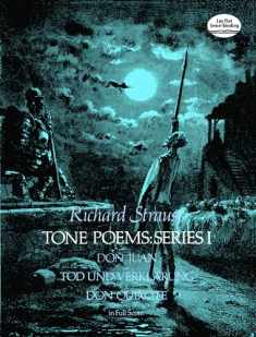Tone Poems in Full Score, Series I: Don Juan, Tod Und Verklarung, & Don Quixote (Dover Orchestral Music Scores)