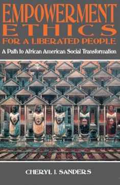 Empowerment Ethics For a Liberated People: A Path to Afican American Social Transformation