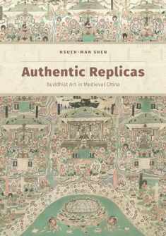 Authentic Replicas: Buddhist Art in Medieval China