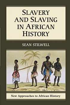 Slavery and Slaving in African History (New Approaches to African History, Series Number 8)