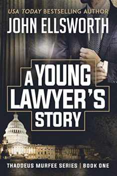 A Young Lawyer's Story (Thaddeus Murfee Legal Thriller)