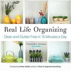 Real Life Organizing: Clean and Clutter-Free in 15 Minutes a Day (Feng Shui Decorating, For fans of Cluttered Mess) (Clutterbug)