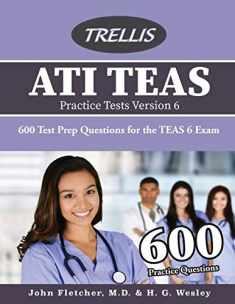 ATI TEAS Practice Tests Version 6: 600 Test Prep Questions for the TEAS 6 Exam