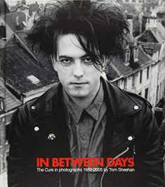 In Between Days: The Cure In Photographs 1982-2005: Hardcover Edition