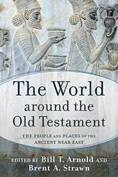 The World around the Old Testament: The People and Places of the Ancient Near East