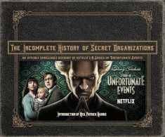 The Incomplete History of Secret Organizations: An Utterly Unreliable Account of Netflix's A Series of Unfortunate Events