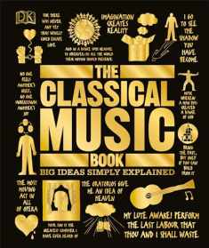 The Classical Music Book: Big Ideas Simply Explained (DK Big Ideas)