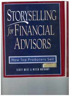 Storyselling for Financial Advisors : How Top Producers Sell