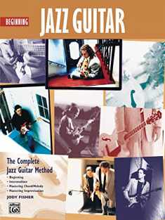 Beginning Jazz Guitar: The Complete Jazz Guitar Method (Complete Method)