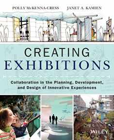 Creating Exhibitions: Collaboration in the Planning, Development, and Design of Innovative Experiences