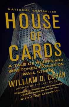 House of Cards: A Tale of Hubris and Wretched Excess on Wall Street