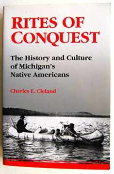 Rites of Conquest: The History and Culture of Michigan's Native Americans