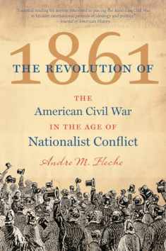 The Revolution of 1861: The American Civil War in the Age of Nationalist Conflict (Civil War America)
