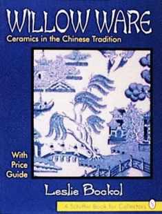 Willow Ware: Ceramics in the Chinese Tradition : With Price Guide (Schiffer Book for Collectors)