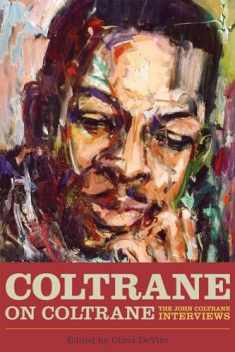 Coltrane on Coltrane: The John Coltrane Interviews (Musicians in Their Own Words)