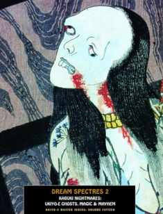 Dream Spectres 2: Kabuki Nightmares: Ukiyo-e Ghosts, Magic & Mayhem (Ukiyo-e Master Series)