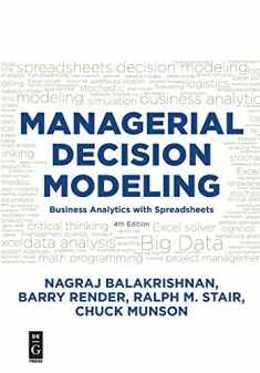 Managerial Decision Modeling: Business Analytics with Spreadsheets, Fourth Edition
